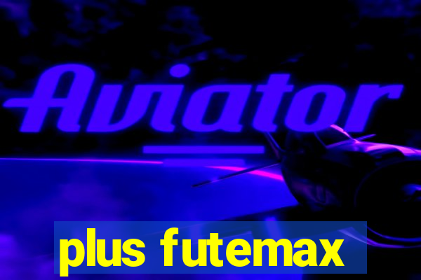 plus futemax